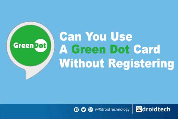 How to Use a Green Dot Card Without Registering
