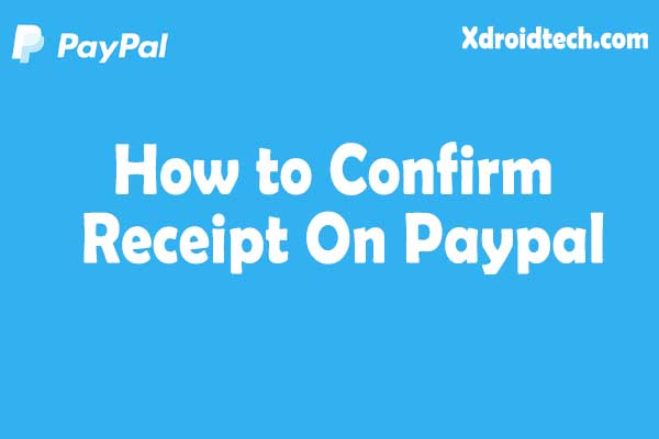 how to confirm receipt on Paypal